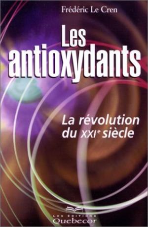Les antioxydants, la révolution du XXIe siècle