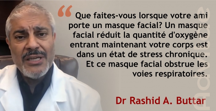 Dr Buttar: Un masque facial réduit la quantité d'oxygène entrant et maintient votre corps est dans un état de stress chronique.