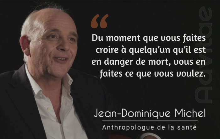 Jean Dominique Michel: Du moment que vous faites croire à quelqu’un qu’il est en danger de mort, vous en faites ce que vous voulez.